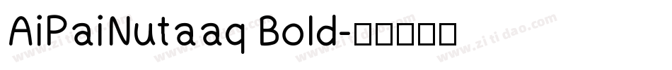 AiPaiNutaaq Bold字体转换
